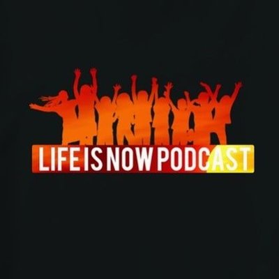 Life is Now podcast Life is Now podcast